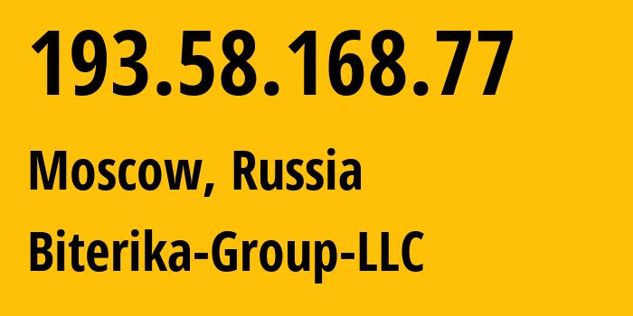 IP address 193.58.168.77 (Moscow, Moscow, Russia) get location, coordinates on map, ISP provider AS35048 Biterika-Group-LLC // who is provider of ip address 193.58.168.77, whose IP address
