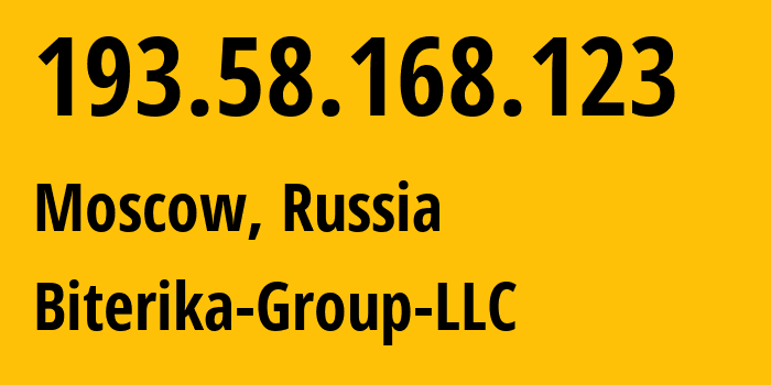 IP address 193.58.168.123 (Moscow, Moscow, Russia) get location, coordinates on map, ISP provider AS35048 Biterika-Group-LLC // who is provider of ip address 193.58.168.123, whose IP address