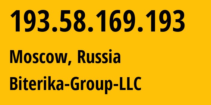 IP address 193.58.169.193 (Moscow, Moscow, Russia) get location, coordinates on map, ISP provider AS35048 Biterika-Group-LLC // who is provider of ip address 193.58.169.193, whose IP address