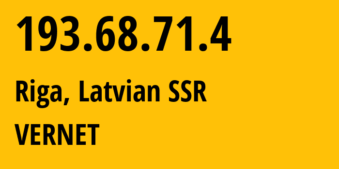 IP-адрес 193.68.71.4 (Рига, Рига, Латвийская ССР) определить местоположение, координаты на карте, ISP провайдер AS8285 VERNET // кто провайдер айпи-адреса 193.68.71.4