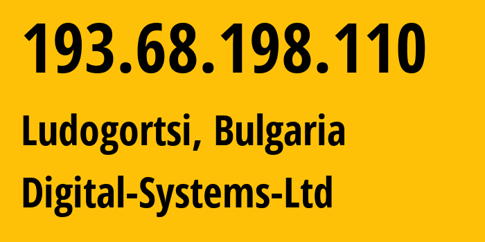 IP address 193.68.198.110 (Ludogortsi, Razgrad, Bulgaria) get location, coordinates on map, ISP provider AS3245 Digital-Systems-Ltd // who is provider of ip address 193.68.198.110, whose IP address