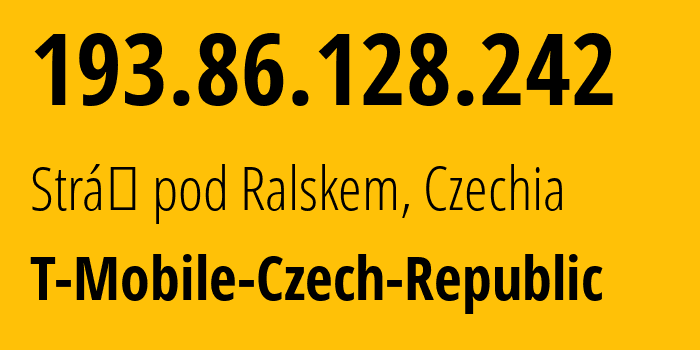 IP address 193.86.128.242 (Stráž pod Ralskem, Liberecký kraj, Czechia) get location, coordinates on map, ISP provider AS13036 T-Mobile-Czech-Republic // who is provider of ip address 193.86.128.242, whose IP address