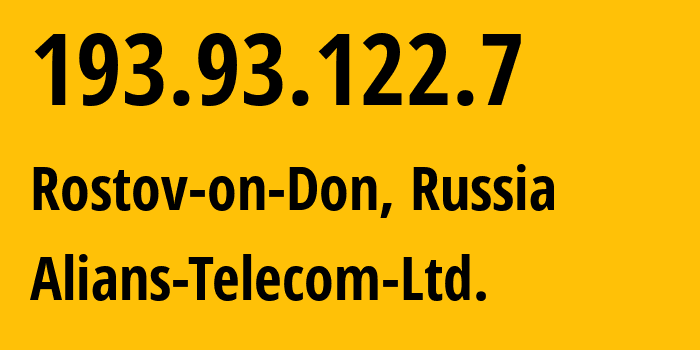 IP address 193.93.122.7 (Rostov-on-Don, Rostov Oblast, Russia) get location, coordinates on map, ISP provider AS49897 Alians-Telecom-Ltd. // who is provider of ip address 193.93.122.7, whose IP address