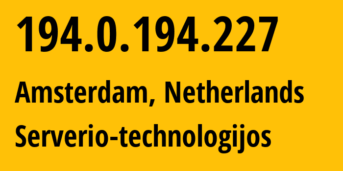 IP address 194.0.194.227 get location, coordinates on map, ISP provider AS50673 Serverio-technologijos // who is provider of ip address 194.0.194.227, whose IP address