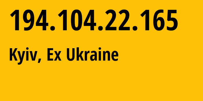 IP address 194.104.22.165 (Kyiv, Kyiv City, Ex Ukraine) get location, coordinates on map, ISP provider AS200357 Scientific-Production-Enterprise-Information-Technologies-Ltd // who is provider of ip address 194.104.22.165, whose IP address