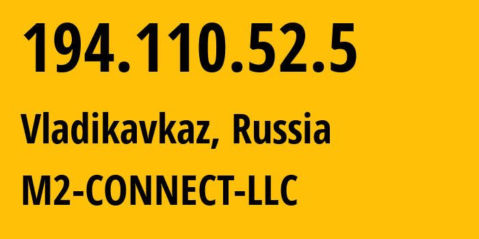 IP-адрес 194.110.52.5 (Владикавказ, Северная Осетия, Россия) определить местоположение, координаты на карте, ISP провайдер AS56814 M2-CONNECT-LLC // кто провайдер айпи-адреса 194.110.52.5