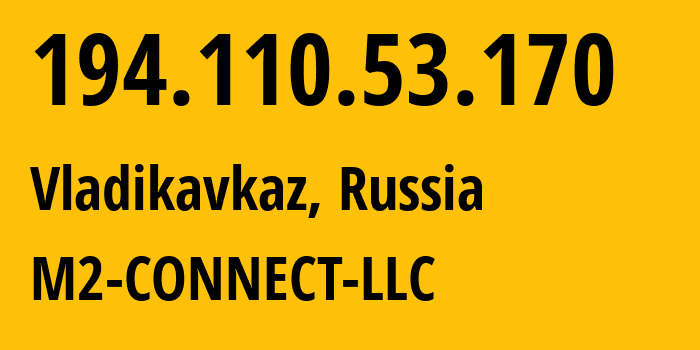 IP address 194.110.53.170 (Vladikavkaz, North Ossetia–Alania, Russia) get location, coordinates on map, ISP provider AS56814 M2-CONNECT-LLC // who is provider of ip address 194.110.53.170, whose IP address