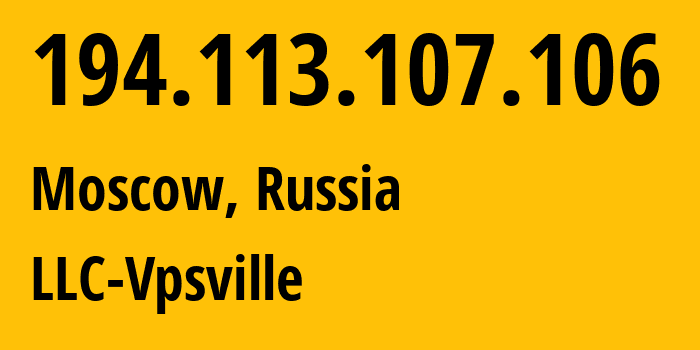 IP address 194.113.107.106 (Moscow, Moscow, Russia) get location, coordinates on map, ISP provider AS59504 LLC-Vpsville // who is provider of ip address 194.113.107.106, whose IP address