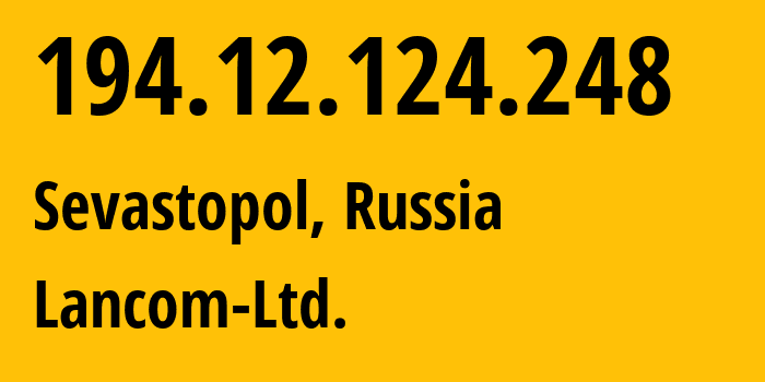 IP-адрес 194.12.124.248 (Севастополь, Севастополь, Россия) определить местоположение, координаты на карте, ISP провайдер AS35816 Lancom-Ltd. // кто провайдер айпи-адреса 194.12.124.248