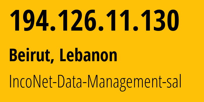 IP address 194.126.11.130 (Beirut, Beyrouth, Lebanon) get location, coordinates on map, ISP provider AS9051 IncoNet-Data-Management-sal // who is provider of ip address 194.126.11.130, whose IP address