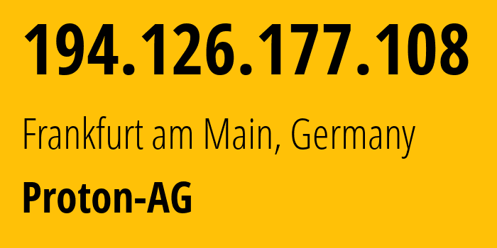 IP-адрес 194.126.177.108 (Франкфурт, Гессен, Германия) определить местоположение, координаты на карте, ISP провайдер AS209103 Proton-AG // кто провайдер айпи-адреса 194.126.177.108