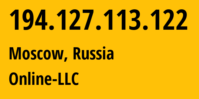 IP address 194.127.113.122 (Moscow, Moscow, Russia) get location, coordinates on map, ISP provider AS51522 Online-LLC // who is provider of ip address 194.127.113.122, whose IP address