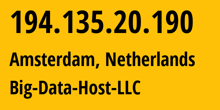 IP address 194.135.20.190 (Amsterdam, North Holland, Netherlands) get location, coordinates on map, ISP provider AS215346 Big-Data-Host-LLC // who is provider of ip address 194.135.20.190, whose IP address