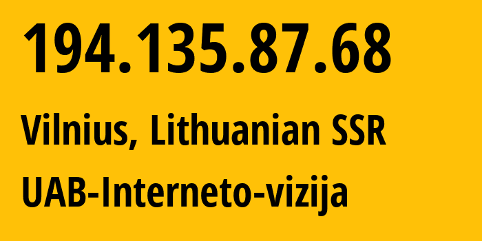 IP-адрес 194.135.87.68 (Вильнюс, Вильнюсский уезд, Литовская ССР) определить местоположение, координаты на карте, ISP провайдер AS212531 UAB-Interneto-vizija // кто провайдер айпи-адреса 194.135.87.68