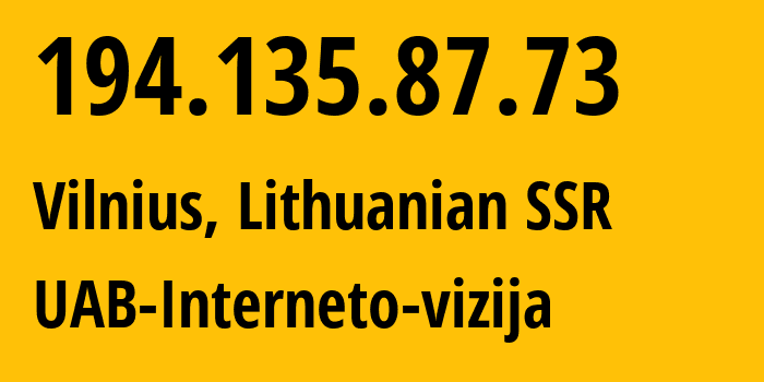 IP-адрес 194.135.87.73 (Вильнюс, Вильнюсский уезд, Литовская ССР) определить местоположение, координаты на карте, ISP провайдер AS212531 UAB-Interneto-vizija // кто провайдер айпи-адреса 194.135.87.73