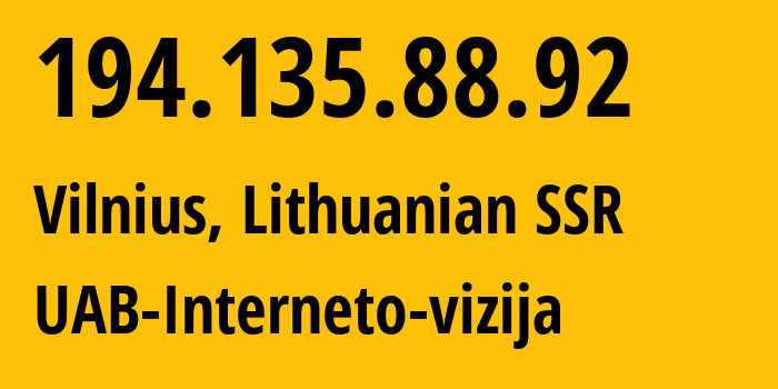 IP address 194.135.88.92 (Vilnius, Vilnius, Lithuanian SSR) get location, coordinates on map, ISP provider AS212531 UAB-Interneto-vizija // who is provider of ip address 194.135.88.92, whose IP address