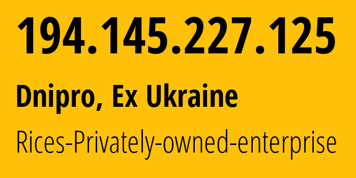 IP-адрес 194.145.227.125 (Днепр, Днепропетровская область, Бывшая Украина) определить местоположение, координаты на карте, ISP провайдер AS48693 Rices-Privately-owned-enterprise // кто провайдер айпи-адреса 194.145.227.125