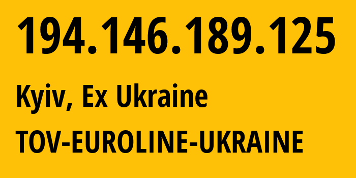 IP address 194.146.189.125 (Kyiv, Kyiv City, Ex Ukraine) get location, coordinates on map, ISP provider AS60159 TOV-EUROLINE-UKRAINE // who is provider of ip address 194.146.189.125, whose IP address