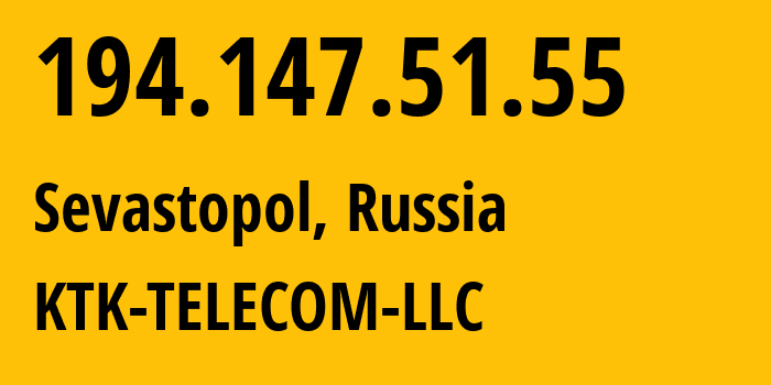 IP-адрес 194.147.51.55 (Севастополь, Севастополь, Россия) определить местоположение, координаты на карте, ISP провайдер AS203561 KTK-TELECOM-LLC // кто провайдер айпи-адреса 194.147.51.55