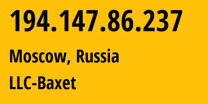 IP-адрес 194.147.86.237 (Москва, Москва, Россия) определить местоположение, координаты на карте, ISP провайдер AS49392 LLC-Baxet // кто провайдер айпи-адреса 194.147.86.237