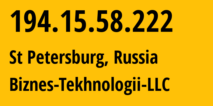 IP address 194.15.58.222 get location, coordinates on map, ISP provider AS60434 Biznes-Tekhnologii-LLC // who is provider of ip address 194.15.58.222, whose IP address