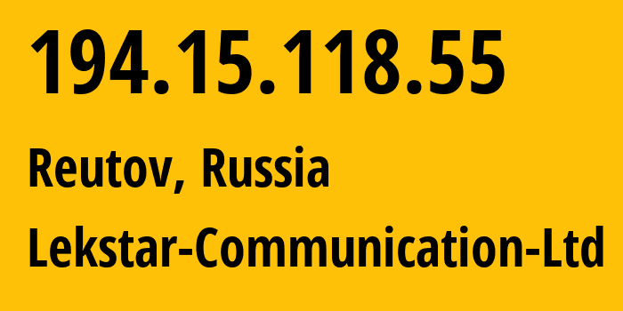 IP address 194.15.118.55 (Reutov, Moscow Oblast, Russia) get location, coordinates on map, ISP provider AS49261 Lekstar-Communication-Ltd // who is provider of ip address 194.15.118.55, whose IP address