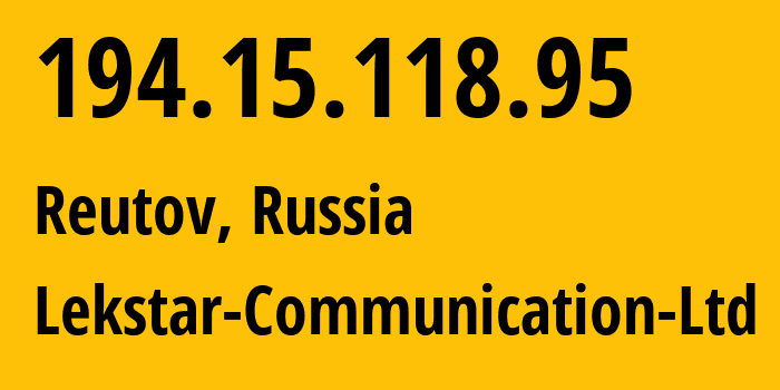 IP address 194.15.118.95 (Reutov, Moscow Oblast, Russia) get location, coordinates on map, ISP provider AS49261 Lekstar-Communication-Ltd // who is provider of ip address 194.15.118.95, whose IP address