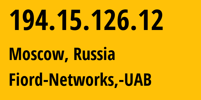 IP address 194.15.126.12 (Moscow, Moscow, Russia) get location, coordinates on map, ISP provider AS28917 Fiord-Networks,-UAB // who is provider of ip address 194.15.126.12, whose IP address