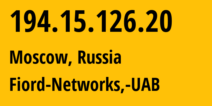 IP address 194.15.126.20 (Moscow, Moscow, Russia) get location, coordinates on map, ISP provider AS28917 Fiord-Networks,-UAB // who is provider of ip address 194.15.126.20, whose IP address