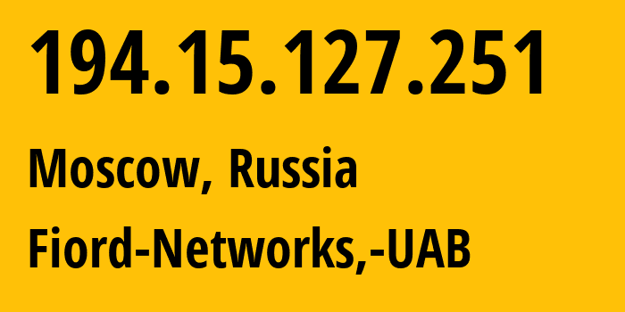 IP-адрес 194.15.127.251 (Москва, Москва, Россия) определить местоположение, координаты на карте, ISP провайдер AS28917 Fiord-Networks,-UAB // кто провайдер айпи-адреса 194.15.127.251