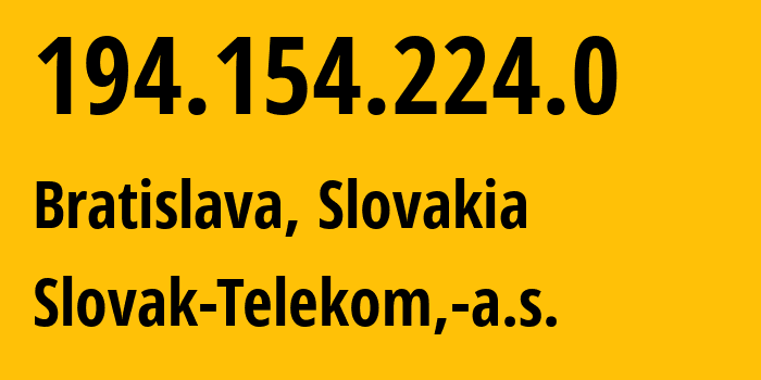 IP-адрес 194.154.224.0 (Братислава, Братиславский край, Словакия) определить местоположение, координаты на карте, ISP провайдер AS6855 Slovak-Telekom,-a.s. // кто провайдер айпи-адреса 194.154.224.0