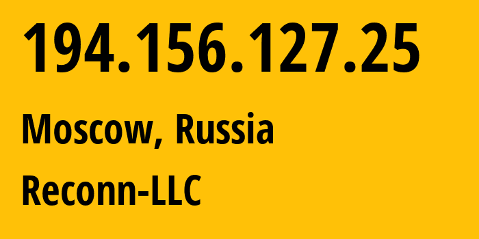 IP-адрес 194.156.127.25 (Москва, Москва, Россия) определить местоположение, координаты на карте, ISP провайдер AS212667 Reconn-LLC // кто провайдер айпи-адреса 194.156.127.25