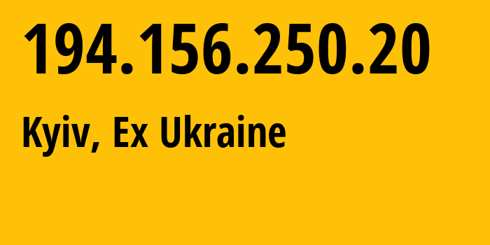 IP address 194.156.250.20 (Kyiv, Kyiv City, Ex Ukraine) get location, coordinates on map, ISP provider AS200333 Scientific-Production-Enterprise-Information-Technologies-Ltd // who is provider of ip address 194.156.250.20, whose IP address
