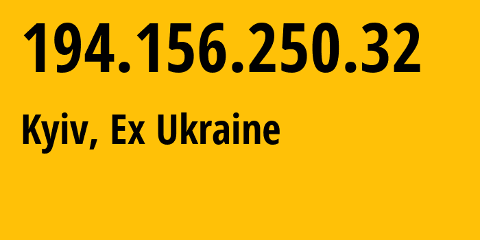 IP address 194.156.250.32 (Kyiv, Kyiv City, Ex Ukraine) get location, coordinates on map, ISP provider AS200333 Scientific-Production-Enterprise-Information-Technologies-Ltd // who is provider of ip address 194.156.250.32, whose IP address