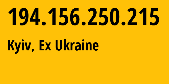 IP address 194.156.250.215 (Kyiv, Kyiv City, Ex Ukraine) get location, coordinates on map, ISP provider AS200333 Scientific-Production-Enterprise-Information-Technologies-Ltd // who is provider of ip address 194.156.250.215, whose IP address