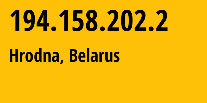 IP-адрес 194.158.202.2 (Гродно, Гродненская Область, Беларусь) определить местоположение, координаты на карте, ISP провайдер AS6697 Republican-Unitary-Telecommunication-Enterprise-Beltelecom // кто провайдер айпи-адреса 194.158.202.2