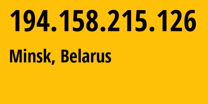 IP address 194.158.215.126 (Minsk, Minsk City, Belarus) get location, coordinates on map, ISP provider AS6697 Republican-Unitary-Telecommunication-Enterprise-Beltelecom // who is provider of ip address 194.158.215.126, whose IP address