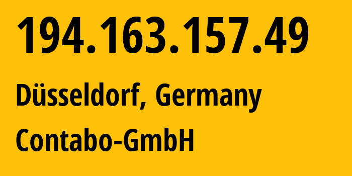 IP-адрес 194.163.157.49 (Дюссельдорф, Северный Рейн-Вестфалия, Германия) определить местоположение, координаты на карте, ISP провайдер AS51167 Contabo-GmbH // кто провайдер айпи-адреса 194.163.157.49