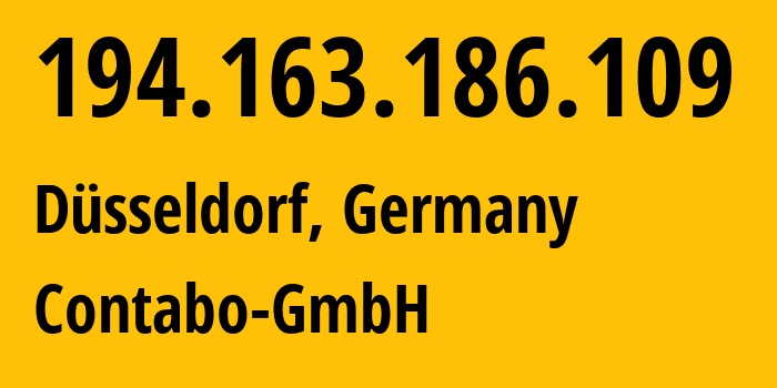 IP address 194.163.186.109 (Düsseldorf, North Rhine-Westphalia, Germany) get location, coordinates on map, ISP provider AS51167 Contabo-GmbH // who is provider of ip address 194.163.186.109, whose IP address