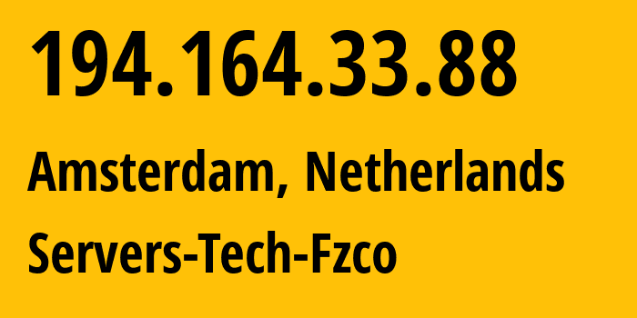 IP address 194.164.33.88 (Amsterdam, North Holland, Netherlands) get location, coordinates on map, ISP provider AS216071 Servers-Tech-Fzco // who is provider of ip address 194.164.33.88, whose IP address