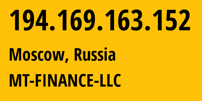 IP address 194.169.163.152 (Moscow, Moscow, Russia) get location, coordinates on map, ISP provider AS214822 MT-FINANCE-LLC // who is provider of ip address 194.169.163.152, whose IP address