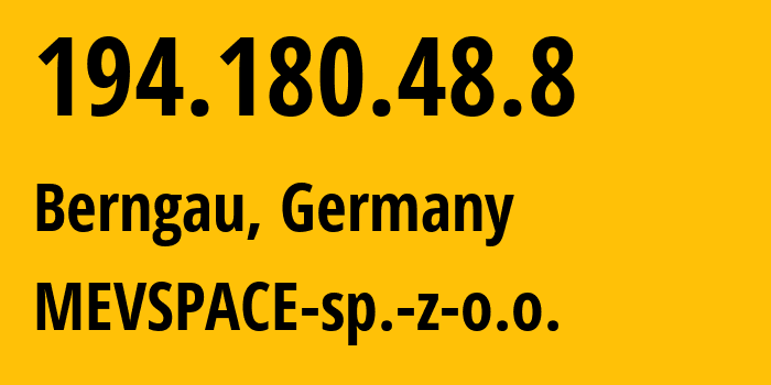 IP-адрес 194.180.48.8 (Бернгау, Бавария, Германия) определить местоположение, координаты на карте, ISP провайдер AS201814 MEVSPACE-sp.-z-o.o. // кто провайдер айпи-адреса 194.180.48.8