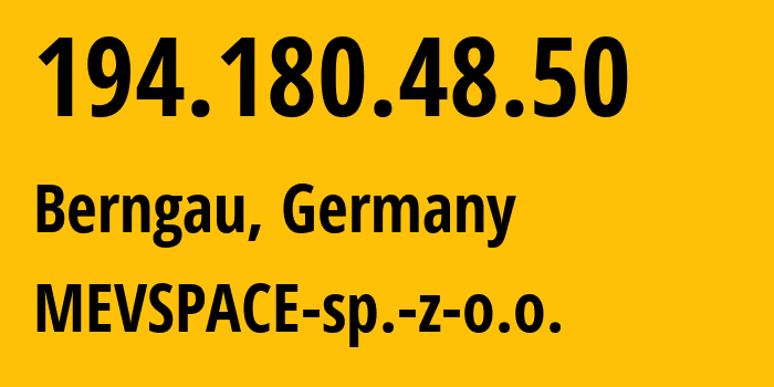 IP-адрес 194.180.48.50 (Бернгау, Бавария, Германия) определить местоположение, координаты на карте, ISP провайдер AS201814 MEVSPACE-sp.-z-o.o. // кто провайдер айпи-адреса 194.180.48.50