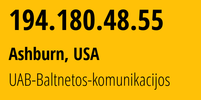 IP address 194.180.48.55 (Ashburn, Virginia, USA) get location, coordinates on map, ISP provider AS15440 UAB-Baltnetos-komunikacijos // who is provider of ip address 194.180.48.55, whose IP address