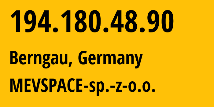 IP-адрес 194.180.48.90 (Бернгау, Бавария, Германия) определить местоположение, координаты на карте, ISP провайдер AS201814 MEVSPACE-sp.-z-o.o. // кто провайдер айпи-адреса 194.180.48.90