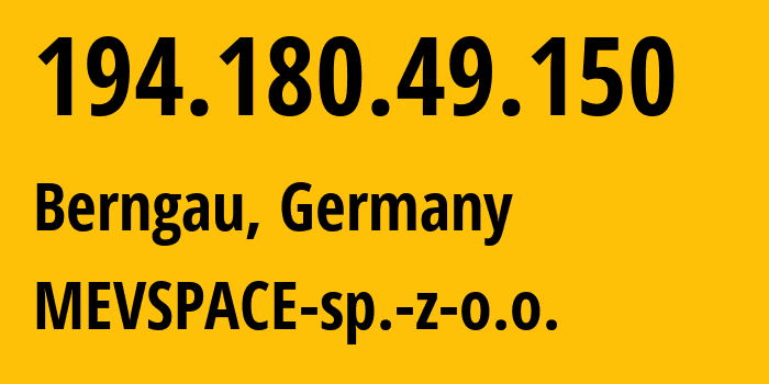 IP-адрес 194.180.49.150 (Бернгау, Бавария, Германия) определить местоположение, координаты на карте, ISP провайдер AS201814 MEVSPACE-sp.-z-o.o. // кто провайдер айпи-адреса 194.180.49.150