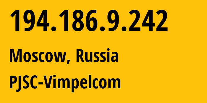 IP address 194.186.9.242 (Moscow, Moscow, Russia) get location, coordinates on map, ISP provider AS3216 PJSC-Vimpelcom // who is provider of ip address 194.186.9.242, whose IP address