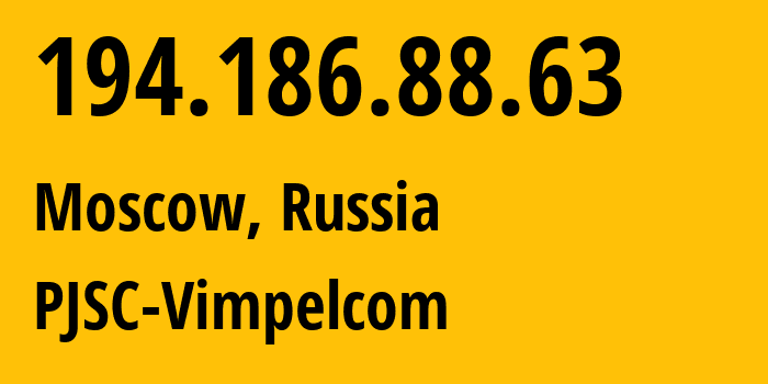 IP address 194.186.88.63 (Moscow, Moscow, Russia) get location, coordinates on map, ISP provider AS3216 PJSC-Vimpelcom // who is provider of ip address 194.186.88.63, whose IP address