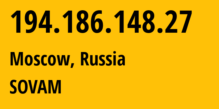 IP-адрес 194.186.148.27 (Москва, Москва, Россия) определить местоположение, координаты на карте, ISP провайдер AS3216 SOVAM // кто провайдер айпи-адреса 194.186.148.27