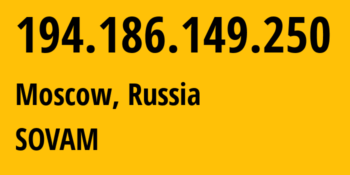 IP-адрес 194.186.149.250 (Москва, Москва, Россия) определить местоположение, координаты на карте, ISP провайдер AS3216 SOVAM // кто провайдер айпи-адреса 194.186.149.250